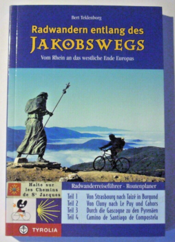 Radwandern entlang des Jakobswegs - Vom Rhein an das westliche Ende Europas von Bert Teklenburg